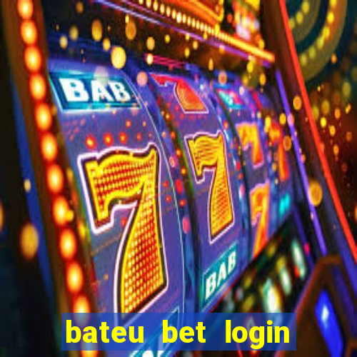 bateu bet login entrar na minha conta